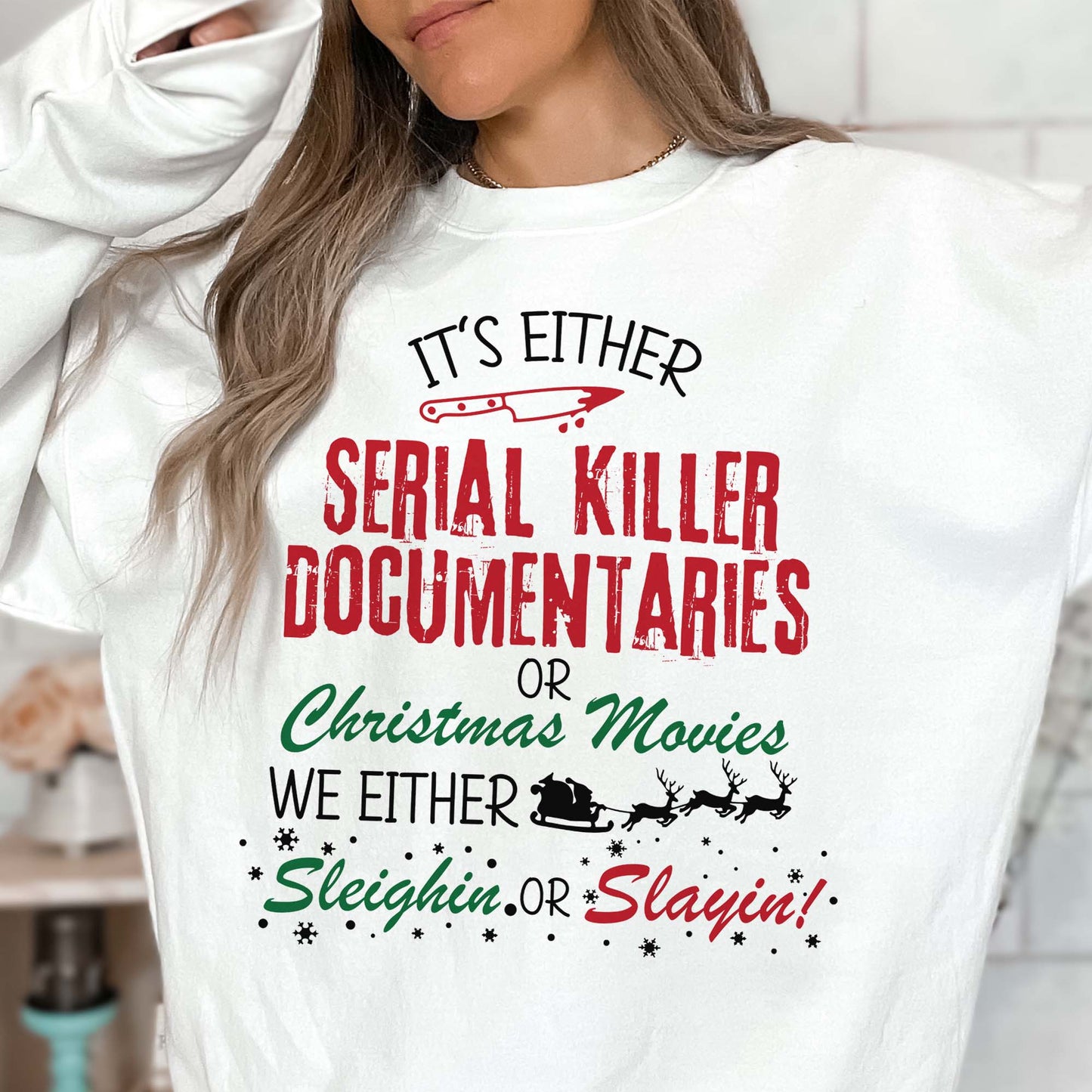 Sleighin or Slayin Serial Killers Christmas Crew Neck