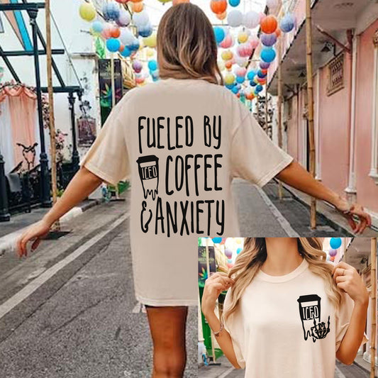 Fueled By Coffee and Anxiety Sarcastic Front and Back Unisex Shirt