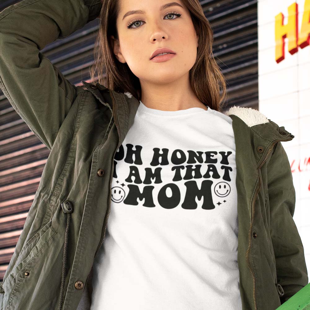 Oh Honey I Am That Mom Unapologetic Tshirt For Mothers