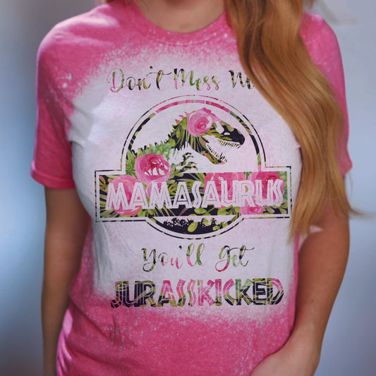 Don't Mess With Mamasaurus You'll Get Jurasskicked Funny Bleach Splatter Mom Shirt