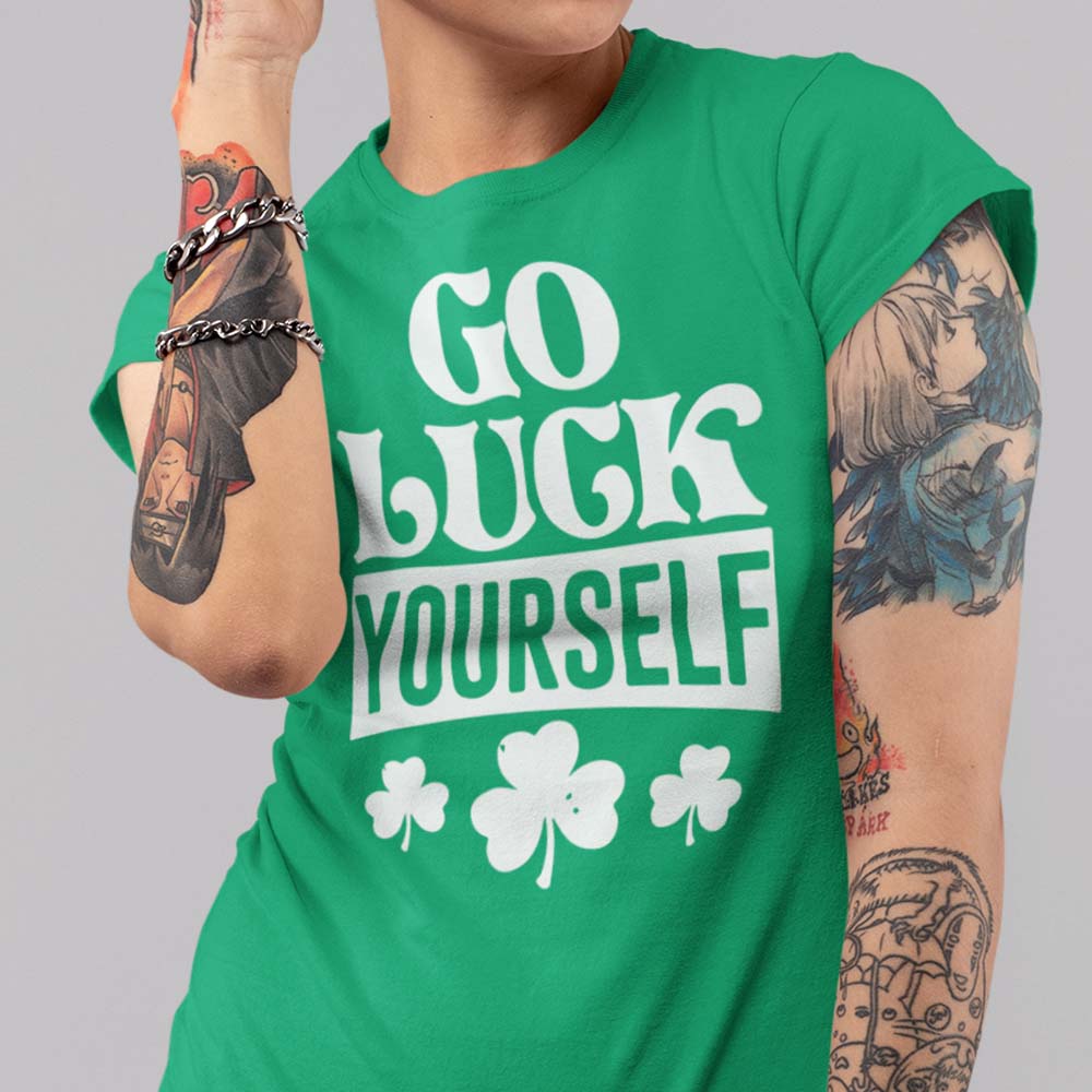 Go Luck Yourself Funny St. Patrick's Day Green T-shirt