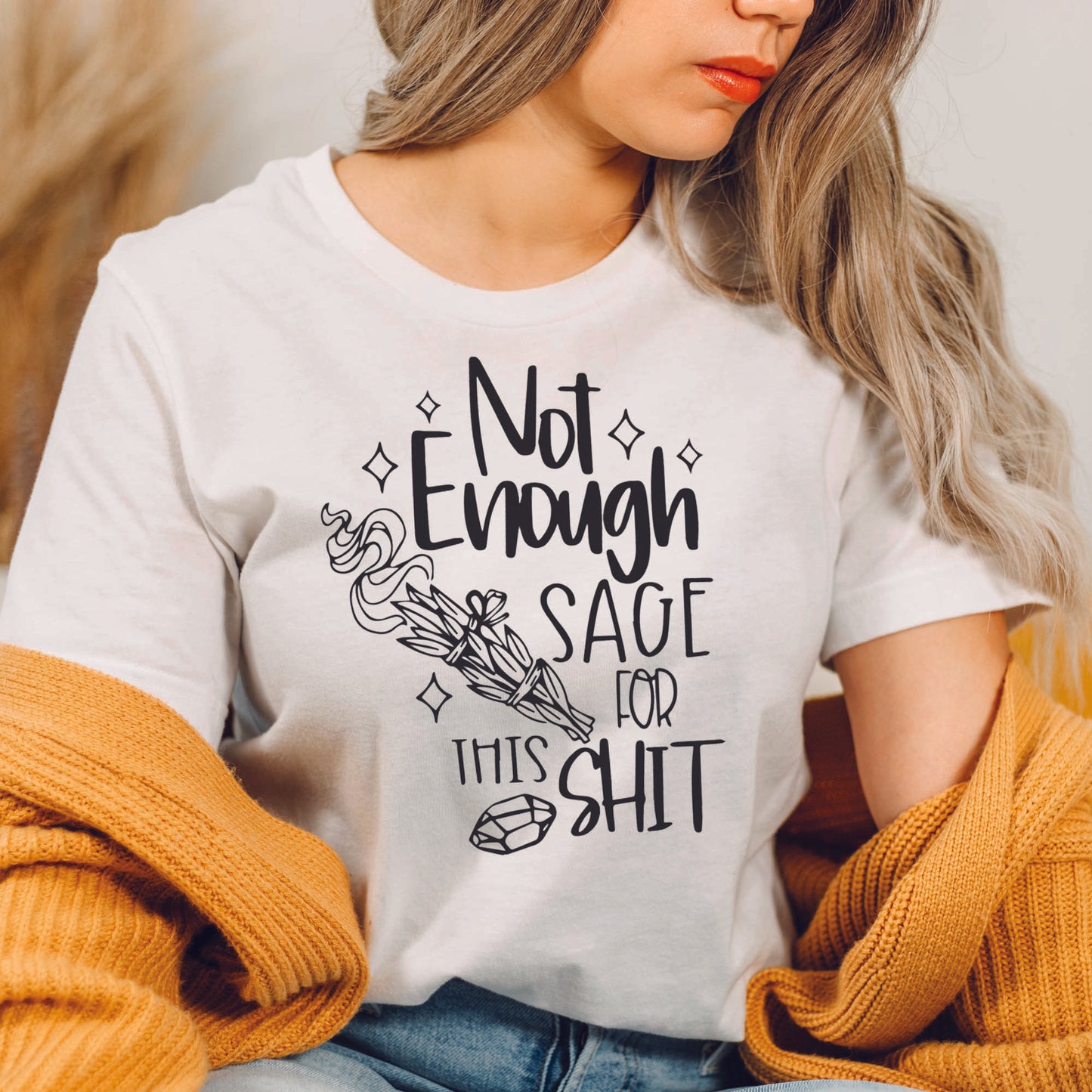 Not Enough Sage For This Shit Funny Tshirt