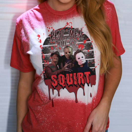 Real Men Make You Squirt Horror Film Killers Bleach Splashed T-shirt
