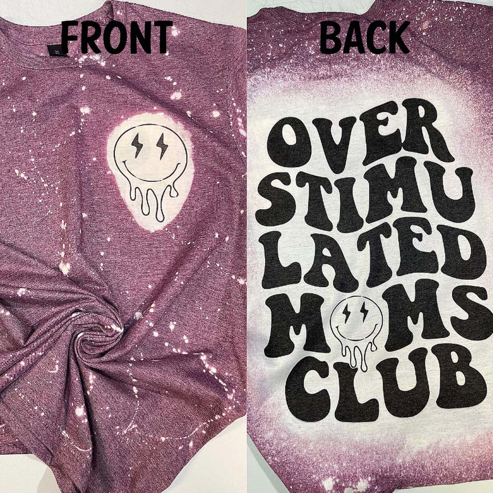 Funky "Overstimulated Mom's Club" Front and Back Bleach Splashed Shirt