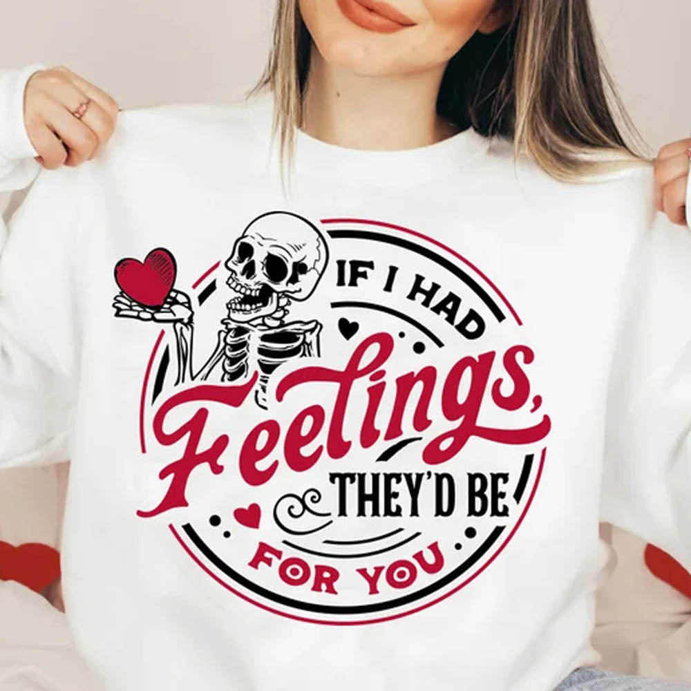 If I Had Feelings They'd Be For You Funny Valentine's Day Skeleton Shirt