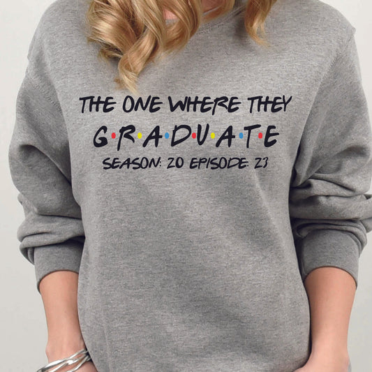 The One Where They Graduate Friends Inspired Graduation Sweatshirt in Sports Grey